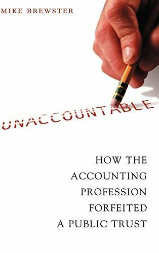 Unaccountable: How the Accounting Profession Forfeited a Public Trust