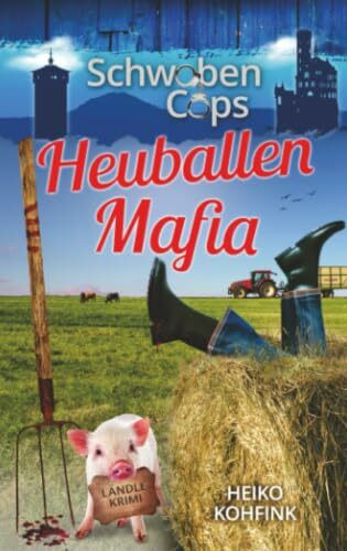 Heuballenmafia: Schwabencops 1 (Buchhandelsausgabe)