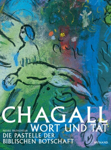 Chagall Wort und Tat: Die Pastelle der biblischen Botschaft