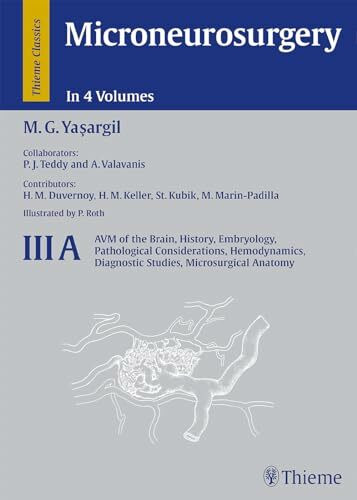 Microneurosurgery, 4 Vols., Vol.3A, AVM of the Brain, History, Embryology, Pathological Considerations, Hemodynamics, Diagnostic Studies, ... Diagnostic Studies, Microsurgical Anatomy