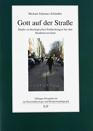 Gott auf der Straße: Studie zu theologischen Entdeckungen bei den Straßenexerzitien