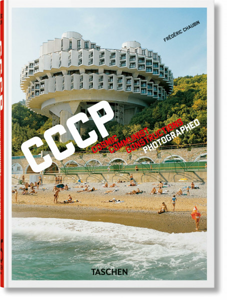 Frédéric Chaubin: CCCP. Cosmic Communist Constructions Photographed. 45th Ed. (45th Edition)