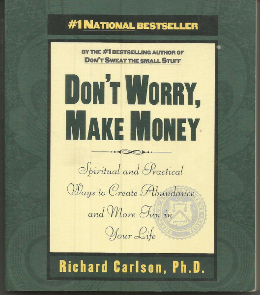 Don't Worry, Make Money: Spiritual & Practical Ways to Create Abundance andMore Fun in Your Life