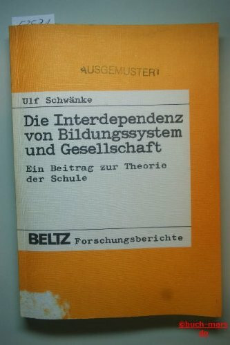 Die Interdependenz Von Bildungssystem Und Gesellschaft: E. Beitr. Zur Theorie D. Schule