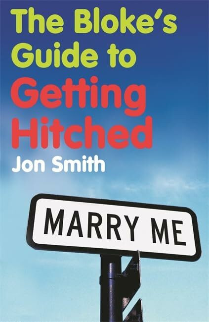 Hay House Inc The Bloke's Guide To Getting Hitched