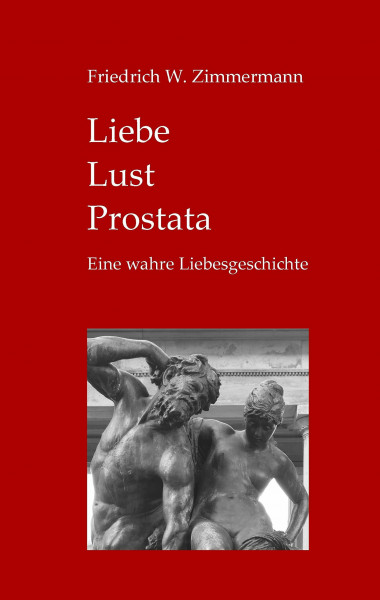 Liebe - Lust - Prostata: Eine wahre Liebesgeschichte