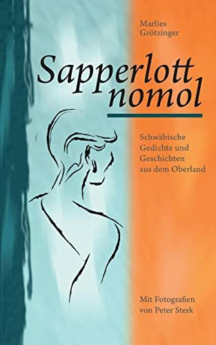 Sapperlott nomol: Schwäbische Gedichte und Geschichten aus dem Oberland