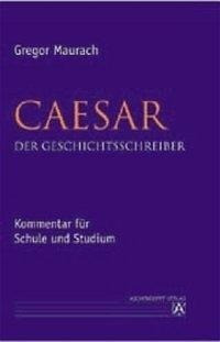 Caesar. Der Geschichtsschreiber
