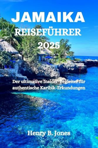 JAMAIKA REISEFÜHRER 2025: Der ultimative Insider-Begleiter für authentische Karibik-Erkundungen