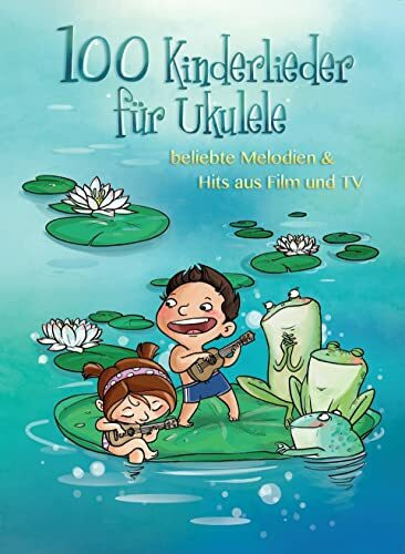 100 Kinderlieder für Ukulele | Ukulele-Songbuch für Kinder mit Melodielinie und Texten | Beliebte Kinderlieder und Filmhits | Ukulele-Noten für ... beliebte Melodien & Hits aus Film und TV