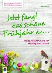 Kunterbunte Ideenkiste für die Seniorenbetreuung: Jetzt fängt das schöne Frühjahr an ...