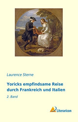 Yoricks empfindsame Reise durch Frankreich und Italien: 2. Band