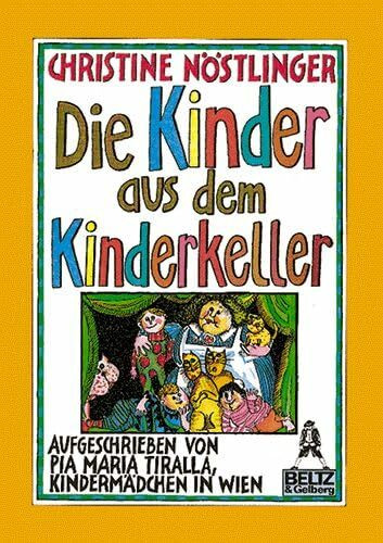Die Kinder aus dem Kinderkeller: Aufgeschrieben von Pia Maria Tiralla, Kindermädchen in Wien (Gulliver)