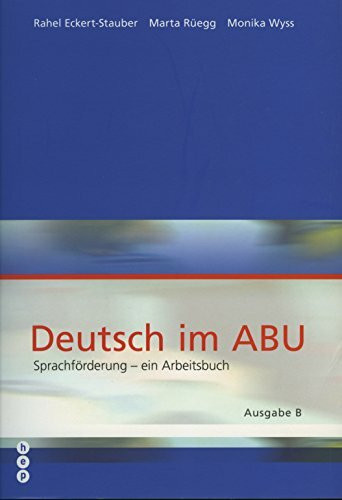 Deutsch im ABU - Ausgabe B: Sprachförderung - ein Arbeitsbuch