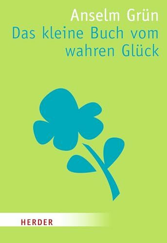 Das kleine Buch vom wahren Glück (HERDER spektrum)