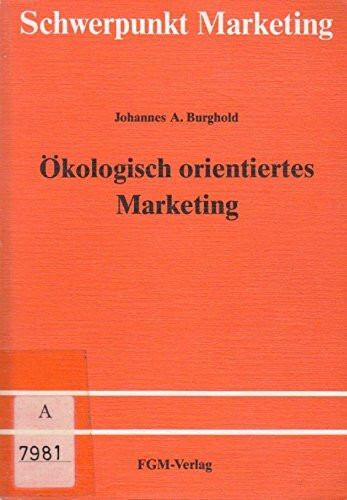 Ökologisch orientiertes Marketing (Schriftenreihe Schwerpunkt Marketing)