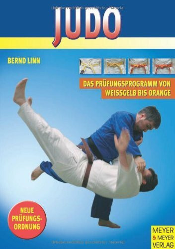 Judo - Das Prüfungsprogramm von weissgelb bis orange: Mit neuer Prüfungsordnung