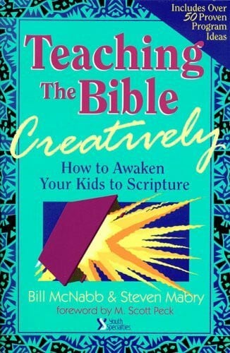 Teaching the Bible Creatively: How to Awaken Your Kids to Scripture (Youth Specialties S.)