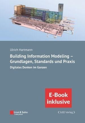 Building Information Modeling - Grundlagen, Standards, Praxis
