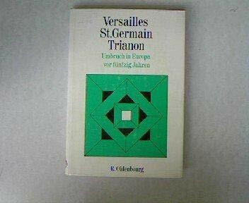 Versailles, St. Germain, Trianon. Umbruch in Europa vor fünfzig Jahren.