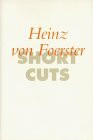 Short Cuts / Heinz von Foerster