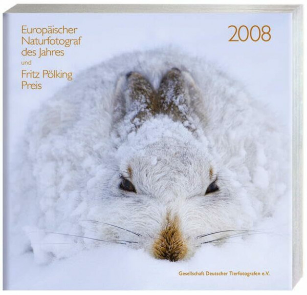 Europäischer Naturfotograf des Jahres 2008: Hrsg.: Gesellschaft deutscher Tierfotografen