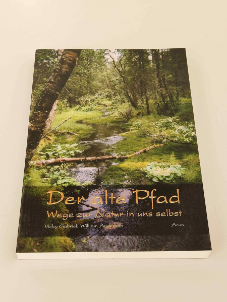 Der alte Pfad: Wege zur Natur in uns selbst