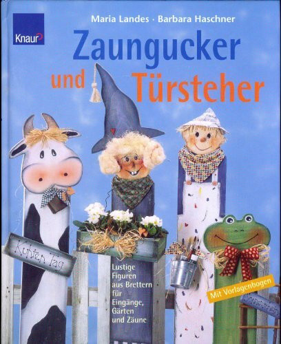 Zaungucker und Türsteher: Lustige Figuren aus Brettern für Eingänge, Gärten und Zäune