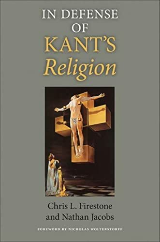 In Defense of Kant's Religion (Indiana Series in the Philosophy of Religion) In Defense of Kant's Religion (Indiana Series in the Philosophy of Religion)