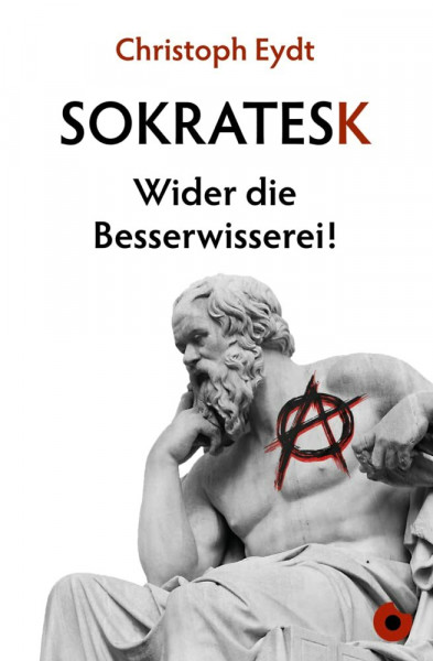 Sokratesk: Wider die Besserwisserei! (Edition Blickpunkt)