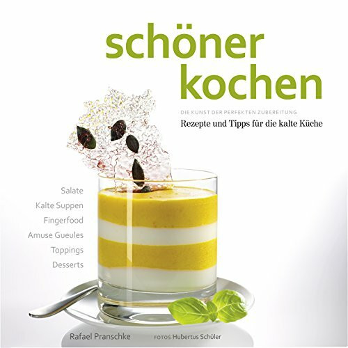 schöner kochen - kalte Küche: Die Kunst der perfekten Zubereitung, Rezepte und Tipps für die kalte Küche: Salate, Kalte Suppen, Fingerfood, Amuse ... kochen / Die Kunst der perfekten Zubereitung)