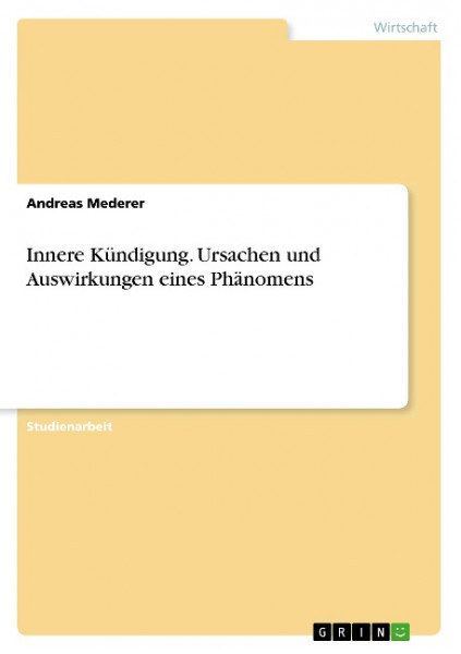 Innere Kündigung. Ursachen und Auswirkungen eines Phänomens
