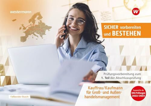 Prüfungsvorbereitung Sicher vorbereiten und bestehen: Kauffrau/Kaufmann für Groß- und Außenhandelsmanagement Gestreckte Abschlussprüfung Teil 1 ... Abschlussprüfung Teil 1 und Teil 2)