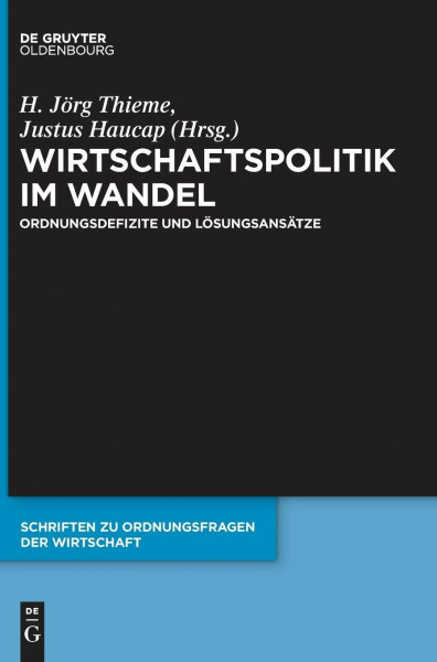 Wirtschaftspolitik im Wandel: Ordnungsdefizite und Lösungsansätze (Schriften zu Ordnungsfragen der Wirtschaft, 105, Band 105)