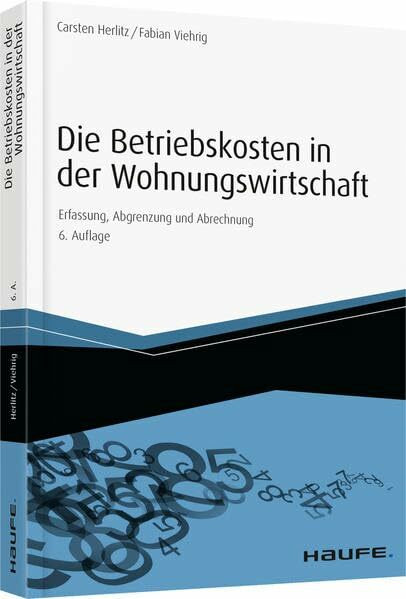 Die Betriebskosten in der Wohnungswirtschaft: Erfassung, Abgrenzung und Abrechnung (Hammonia bei Haufe)