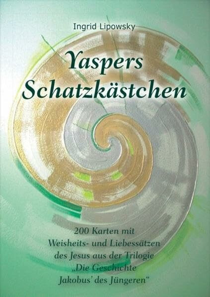Yaspers Schatzkästchen: 200 Karten mit Weisheits- und Liebessätzen des Jesus aus der Trilogie "Die Geschichte Jak.d.J"