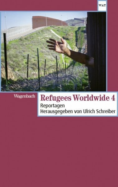 Refugees Worldwide 4 - Reportagen (Wagenbachs andere Taschenbücher)