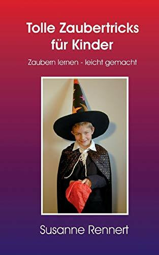 Tolle Zaubertricks für Kinder: Zaubern lernen - leicht gemacht
