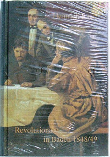 Revolutionäre in Baden 1848/49: Biographisches Inventar für die Quellen im Generallandesarchiv Karlsruhe und im Staatsarchiv Freiburg ... Archivverwaltung Baden-Württemberg, Band 48)