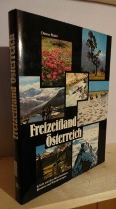 Freizeitland Österreich - Erlebt auf den 60 schönsten Routen und Wanderwegen