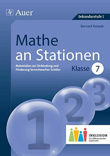 Mathe an Stationen 7 Inklusion: Materialien zur Einbindung und Förderung lernschwacher Schüler (7. Klasse) (Stationentraining Sek. Mathematik)