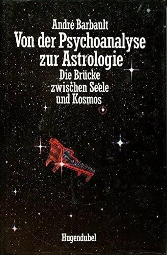 Von der Psychoanalyse zur Astrologie. Die Brücke zwischen Seele und Kosmos