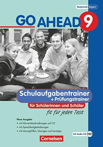 Go Ahead - Sechsstufige Realschule in Bayern - 9. Jahrgangsstufe: Fit für jeden Test - Schulaufgaben - Mit CDs und Lösungen