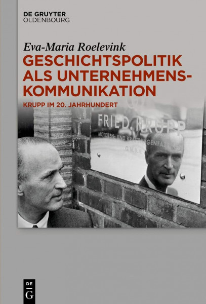Geschichtspolitik als Unternehmenskommunikation: Krupp im 20. Jahrhundert