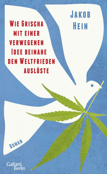 Wie Grischa mit einer verwegenen Idee beinahe den Weltfrieden auslöste: Roman | "Man muss die ganze Zeit lachen!" Elke Heidenreich