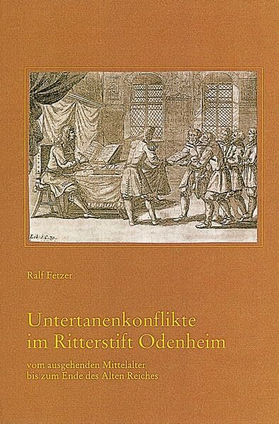 Untertanenkonflikte im Ritterstift Odenheim vom ausgehenden Mittelalter bis zum Ende des Alten Reiches (Veröffentlichungen der Kommission für ... Reihe B: Forschungen, 150, Band 150)