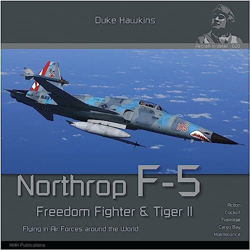 Northrop F-5 Freedom Fighter and Tiger II: Flying in Air Forces Around the World (Duke Hawkins, 28)