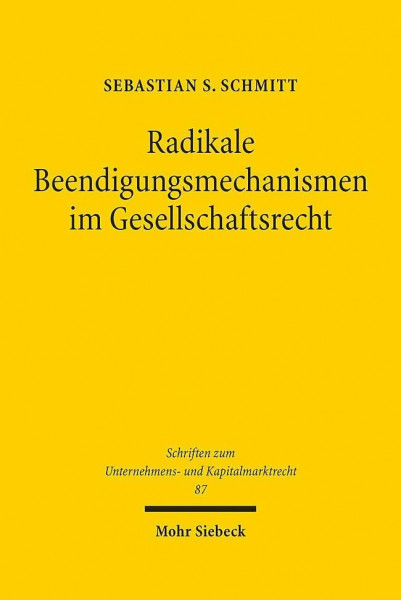 Radikale Beendigungsmechanismen im Gesellschaftsrecht: Russian Roulette, Texas Shoot Out und Co. aus rechtlicher, rechtsvergleichender und ... Unternehmens- und Kapitalmarktrecht, Band 87)