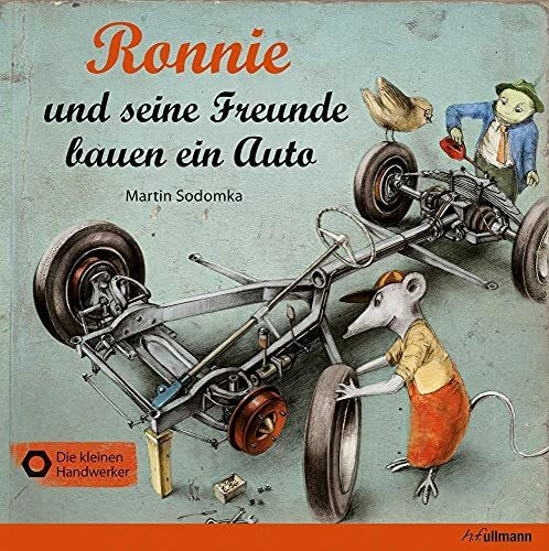 Ronnie und seine Freunde bauen ein Auto (Die kleinen Handwerker)