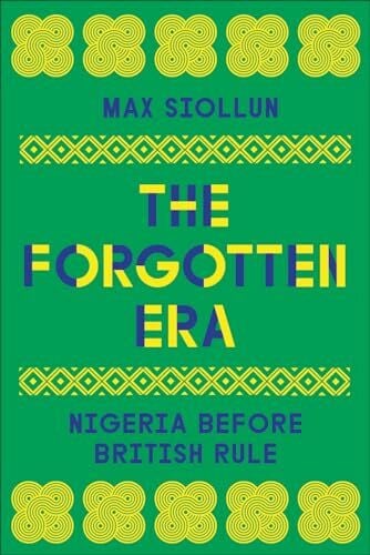 The Forgotten Era: Nigeria Before British Rule
